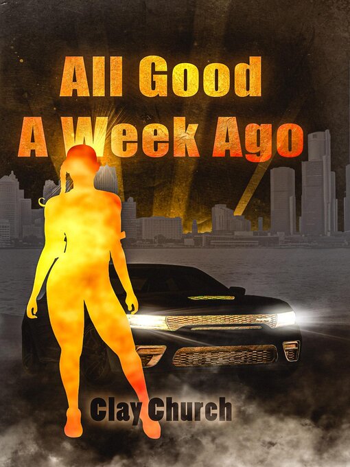 Title details for All Good a Week Ago by Clay Church - Available